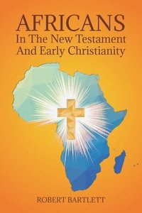 bokomslag Africans in the New Testament and Early Christianity