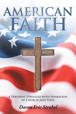 Daren Eric Strobel - American Faith, Häftad
