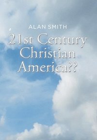 bokomslag 21st Century Christian America