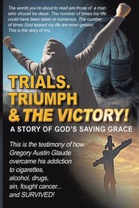 bokomslag Trials. Triumph & The Victory