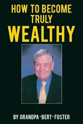 bokomslag How to Become Truly Wealthy