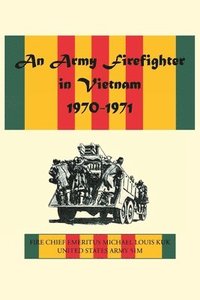 bokomslag An Army Firefighter in Vietnam 1970-1971
