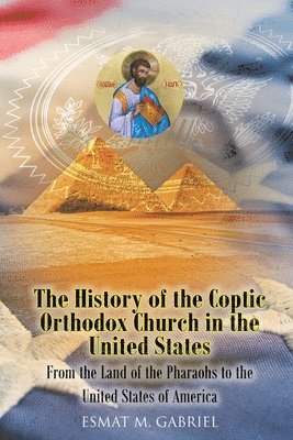 bokomslag The History of the Coptic Orthodox Church in the United States