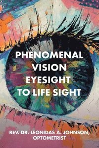 bokomslag Phenomenal Vision Eyesight to Life Sight