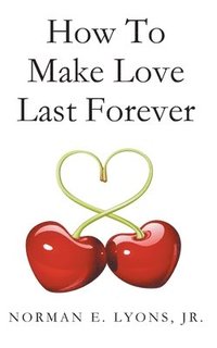 bokomslag How to Make Love Last Forever