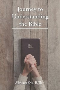 bokomslag Journey to Understanding the Bible