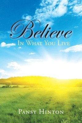 Believe in What You Live 1