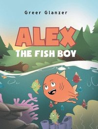 bokomslag Alex the Fish Boy