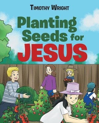 Planting Seeds for Jesus 1