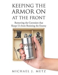 bokomslag Keeping the Armor On at the Front