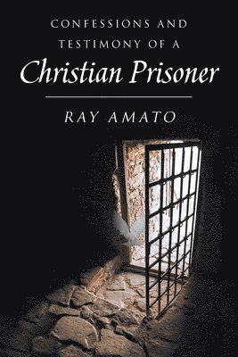 bokomslag Confessions and Testimony of a Christian Prisoner