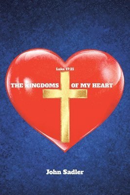 John Sadler - Kingdoms of My Heart, Häftad