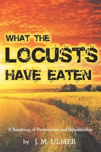 bokomslag What the Locusts Have Eaten