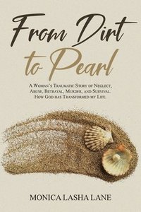 bokomslag From Dirt to Pearl