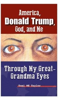 bokomslag America, Donald Trump, God, and Me