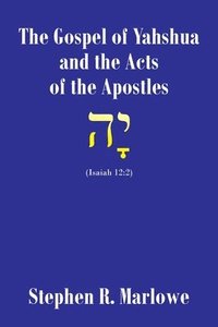 bokomslag The Gospel of Yahshua and the Acts of the Apostles