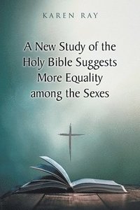 bokomslag A New Study of the Holy Bible Suggests More Equality among the Sexes