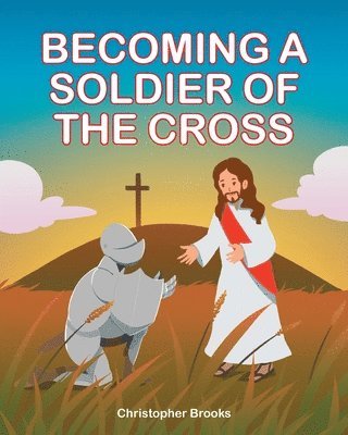 Becoming a Soldier of the Cross 1