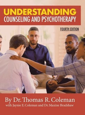Ed D Thomas Coleman, M S Ldt-C Coleman, Mba Bradshaw, Ed D. Thomas Coleman, M. S. Ldt-C Coleman, Thomas Coleman, Ed.D., LDT-C Coleman, M.S, Ed. D. Thomas Coleman, M. S Ldt-C Coleman - Understanding Counseling and Psychotherapy Fourth Edition, Inbunden