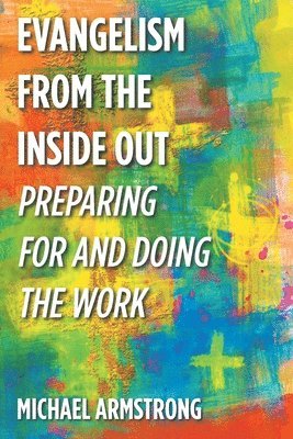 Michael Armstrong, Armstrong,Michael, - Evangelism from the Inside Out, Häftad