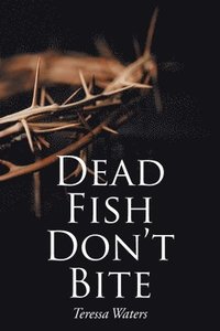 bokomslag Dead Fish Don't Bite