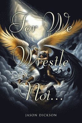 For We Wrestle Not... 1