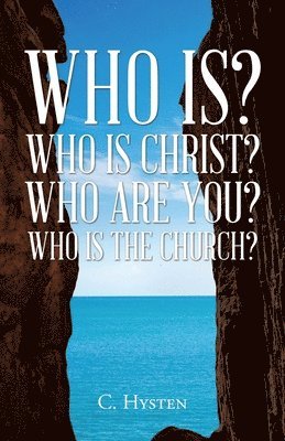 Who Is? Who Is Christ? Who Are You? Who Is the Church? 1