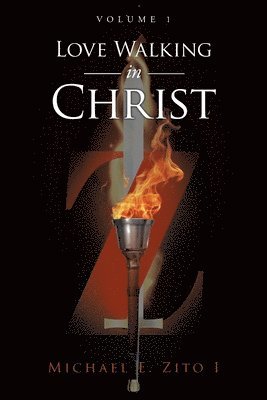 Michael E Zito I, Michael E. Zito I., E. Zito I, Michael, Michael E. Zito I - Love Walking in Christ, Häftad