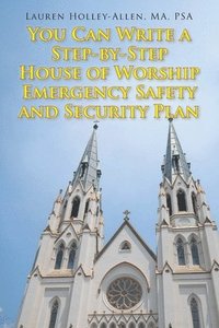bokomslag You Can Write a Step-by-Step House of Worship Emergency Safety and Security Plan