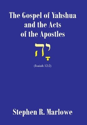 The Gospel of Yahshua and the Acts of the Apostles 1