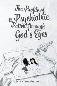 bokomslag The Profile of a Psychiatric Patient through God's Eyes