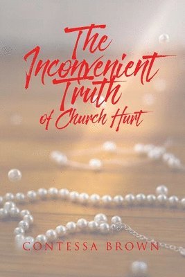 Contessa Brown - Inconvenient Truth of Church Hurt, Häftad