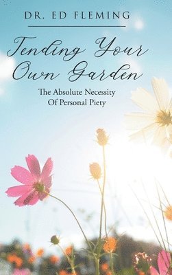 Ed Fleming - Tending Your Own Garden, Inbunden
