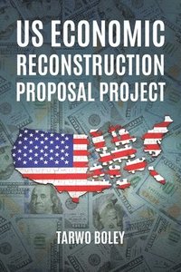 bokomslag US Economic Reconstruction Proposal Project