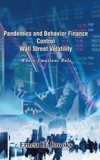 bokomslag Pandemics and Behavior Finance Control Wall Street Volatility