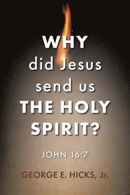 Why Did Jesus Send Us the Holy Spirit? 1