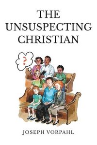 bokomslag The Unsuspecting Christian