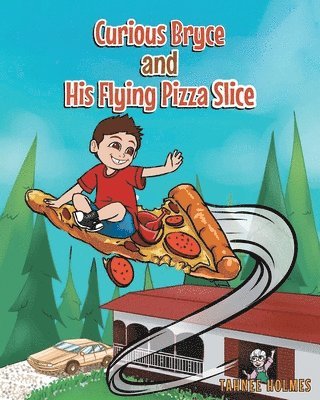 Curious Bryce and His Flying Pizza Slice 1