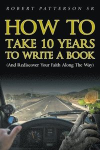 bokomslag How to Take 10 Years to Write a Book