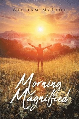 William McLeod, McLeod,William, - Morning Magnified, Häftad
