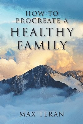 How to Procreate a Healthy Family 1