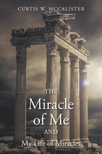 bokomslag The Miracle of Me and My Life of Miracles