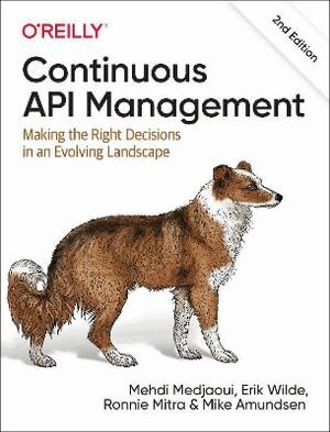 Mehdi Medjaoul, Erik Wilde, Ronnie Mitra, Mike Amundsen - Continuous API Management, Häftad
