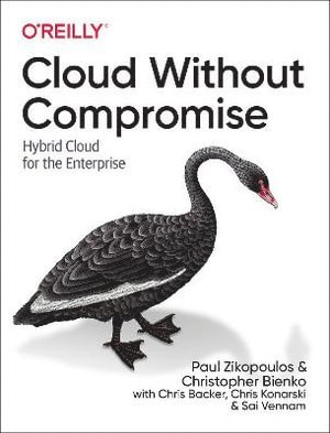 Paul Zikopoulos, Christopher D. Bienko, Chris Backer, Chris Konarski, Christopher Bienko, Sai Vennam - Cloud without Compromise, Häftad