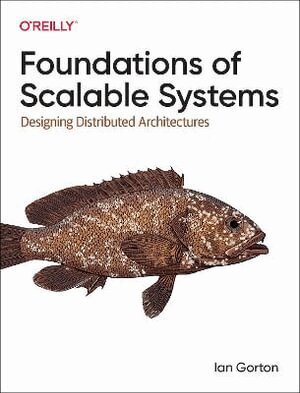 Ian Gorton - Foundations of Scalable Systems, Häftad