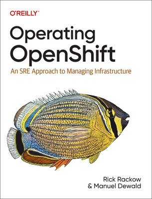 Rick Rackow, Manuel Dewald - Operating OpenShift, Häftad