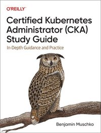 bokomslag Certified Kubernetes Administrator (CKA) Study Guide