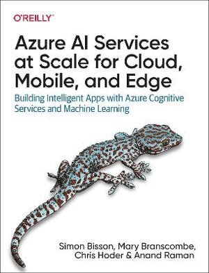 Simon Bisson, Mary Branscombe, Chris Hoder, Anan Raman - Azure AI Services at Scale for Cloud, Mobile, and Edge, Häftad