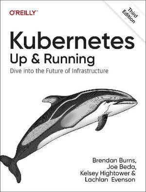Brendan Burns, Joe Beda, Kelsey Hightower, Lachlan Evenson - Kubernetes - Up and Running, Häftad