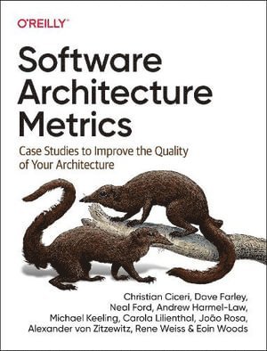 Christian Ciceri, Dave Farley, Neal Ford, Andrew Harmel-Law, Michael Keeling, Carola Lilienthal, Eoin Woods, João Rosa, Alexander von Zitzewitz, Rene Weiss - Software Architecture Metrics, Häftad